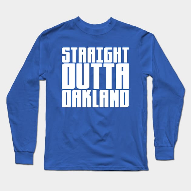 Straight Outta Oakland Long Sleeve T-Shirt by colorsplash